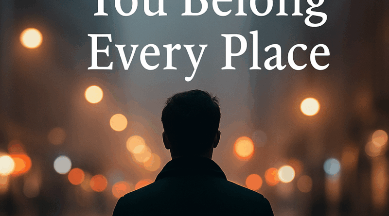 “You Belong Every Place” — Stoic Wisdom and the Freedom of Self-Acceptance