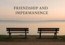 Friendship and Impermanence